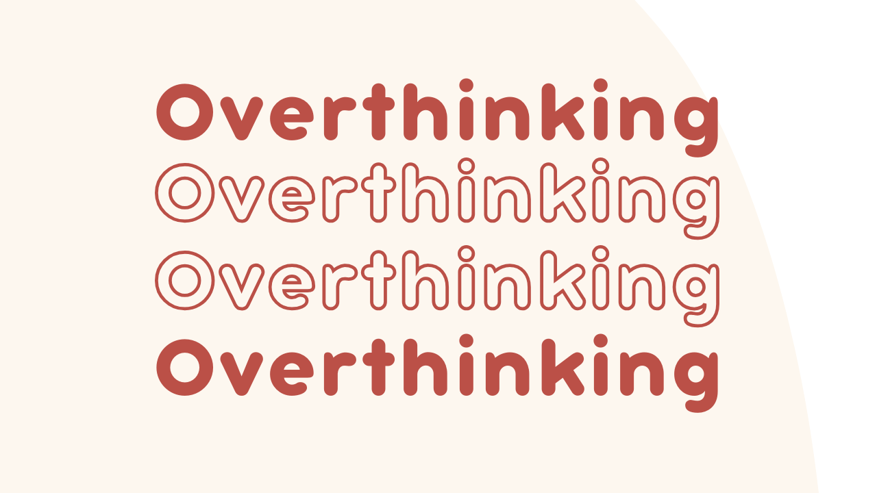 Overthinking (Aşırı Düşünme) Nedir ve Nasıl Başa Çıkılır