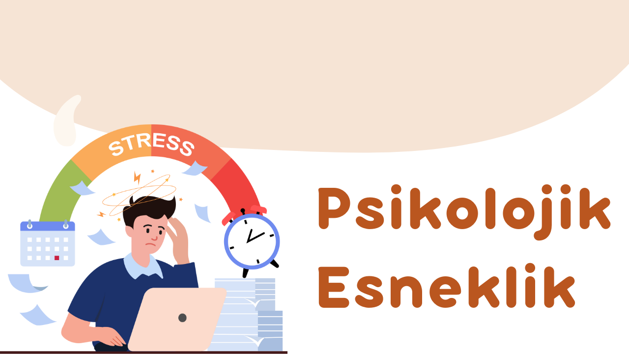 Psikolojik Esneklik ve Stresle Başa Çıkma