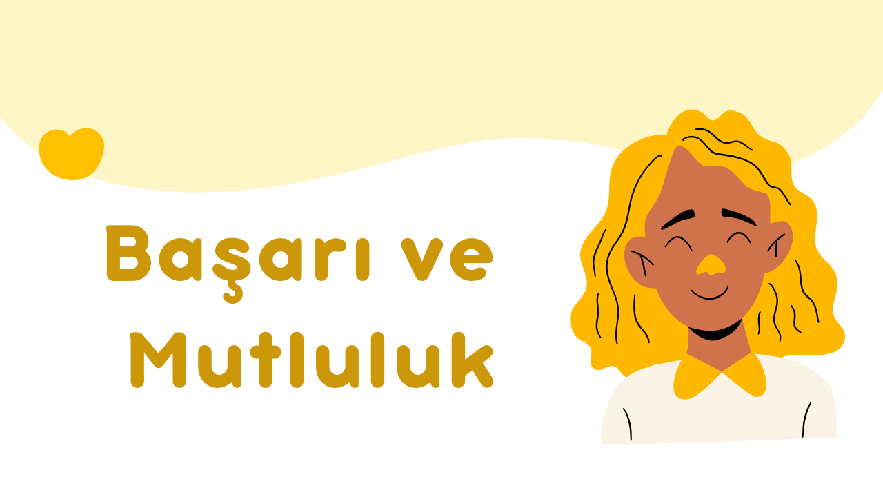 Başarı ve Mutluluk İlişkisi