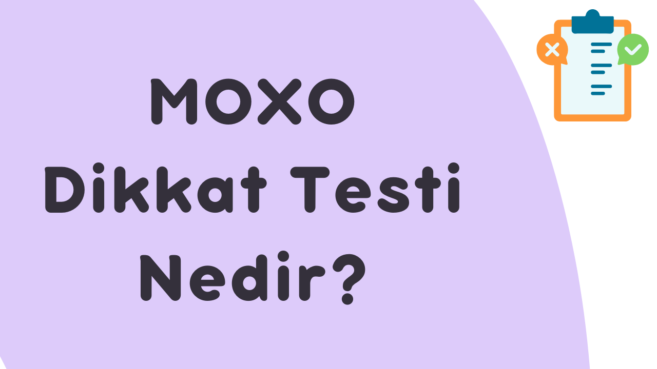 MOXO Dikkat Testi Nedir